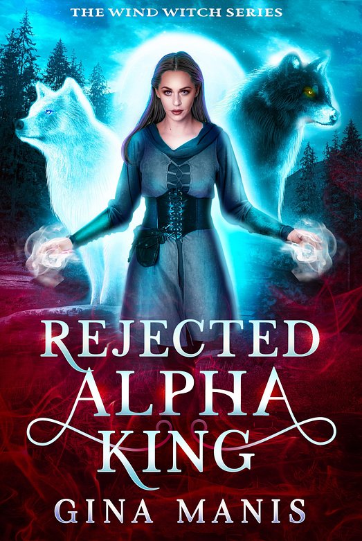 Rejected Alpha King, The Wind Witch Series, author, Gina Manis, paranormal romance, elemental, magic
